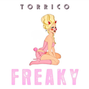 ดาวน์โหลดและฟังเพลง Freaky พร้อมเนื้อเพลงจาก Torrico