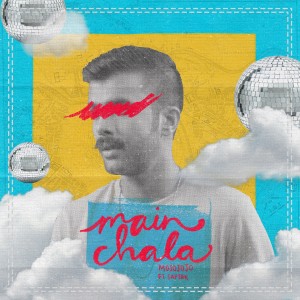 Listen to Main Chala song with lyrics from Mojojojo