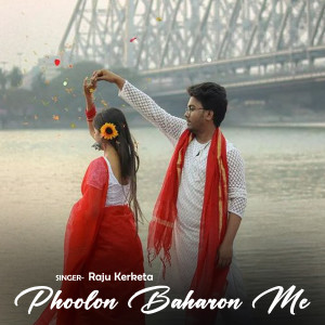 Album Phoolon Baharon Me from Raju Kerketa