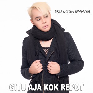 Eko Mega Bintang的专辑Gitu Aja Kok Repot