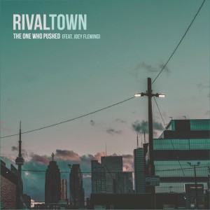 ดาวน์โหลดและฟังเพลง The One Who Pushed (feat. Joey Fleming) พร้อมเนื้อเพลงจาก Rival Town