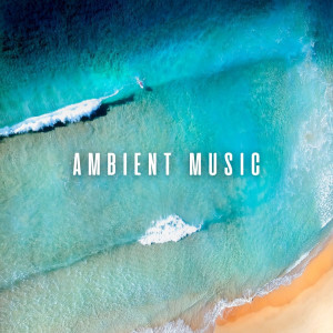 Album Ambient Music: Calm Ocean Ambiance for Deep Concentration from Seascapers