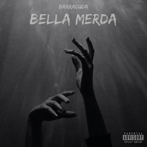 Barracuda的專輯Bella Merda (feat. Feelo) (Explicit)