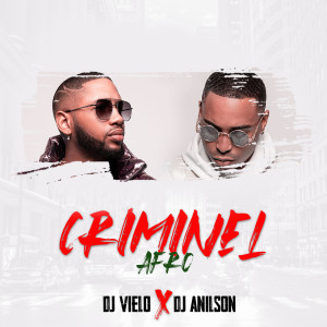 ดาวน์โหลดและฟังเพลง Criminel Afro (Explicit) พร้อมเนื้อเพลงจาก DJ Vielo
