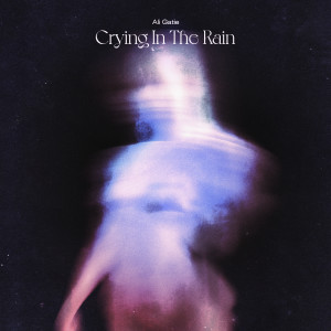 收聽Ali Gatie的Crying in the Rain歌詞歌曲
