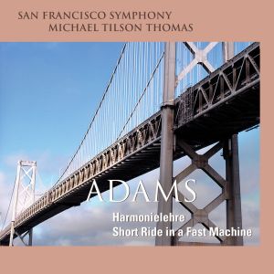 San Francisco Symphony的專輯Adams: Harmonielehre & Short Ride in a Fast Machine