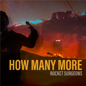 Listen to How Many More song with lyrics from Rocket Surgeons