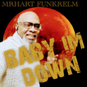 Listen to Baby Im Down song with lyrics from MR.HART