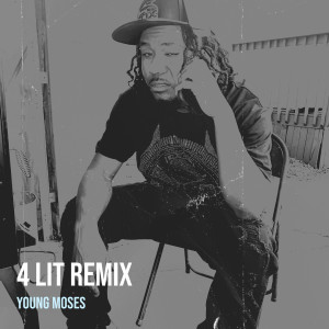 Listen to 4 Lit (Remix|Explicit) song with lyrics from Young Moses