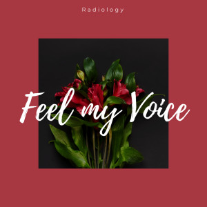 Radiology的專輯Feel My Voice