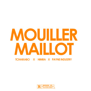 Listen to Mouiller Maillot (Explicit) song with lyrics from Tchaikabo