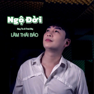 Listen to Ngộ Đời #1 song with lyrics from Lâm Thái Bảo