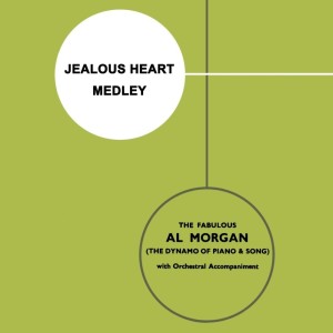 Al Morgan的专辑Jealous Heart Medley