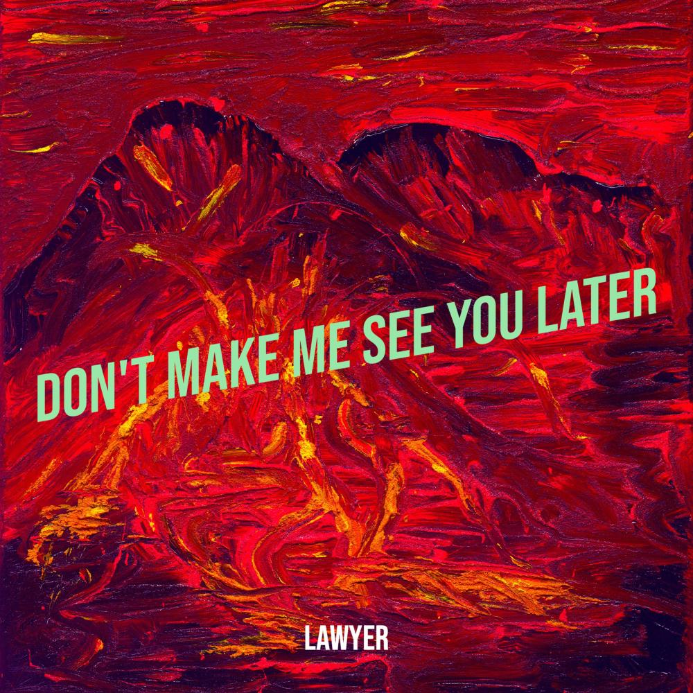 Don't Make Me See You Later (Explicit)