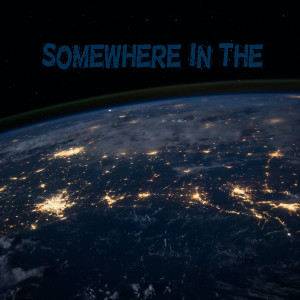 Listen to Somewhere in the World song with lyrics from Michael Leonard Simmons