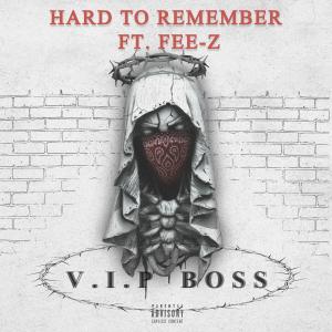 Dengarkan lagu V.I.P Boss nyanyian Hard To Remember dengan lirik