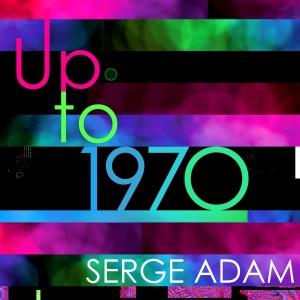 Serge Adam的专辑Up to 1970