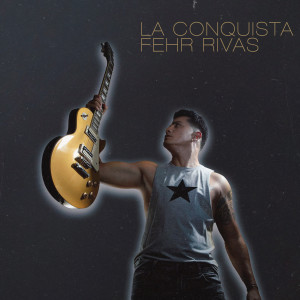 ดาวน์โหลดและฟังเพลง La Conquista พร้อมเนื้อเพลงจาก Fehr Rivas