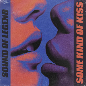 Sound Of Legend的专辑Some Kind Of Kiss