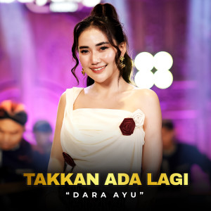 Takkan Ada Lagi dari Dara Ayu
