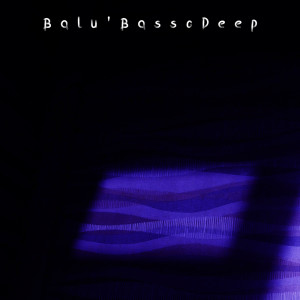 Dengarkan lagu BassoDeep (Cut Mix) nyanyian Balu' dengan lirik