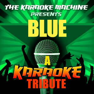 ดาวน์โหลดและฟังเพลง Best in Me (Blue Karaoke Tribute) พร้อมเนื้อเพลงจาก The Karaoke Machine