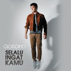 ดาวน์โหลดและฟังเพลง Selalu Ingat Kamu พร้อมเนื้อเพลงจาก Giorgino Abraham