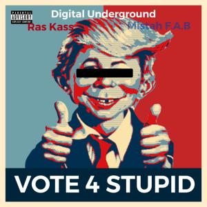 Digital Underground的專輯Vote For Stupid (feat. Digital Underground & Mistah F.A.B.) [Radio Edit] [Explicit]