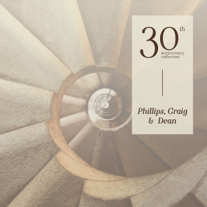 Phillips, Craig & Dean的專輯30th Anniversary Collection