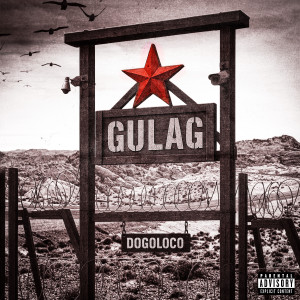 Listen to GULAG (Explicit) song with lyrics from Dogoloco