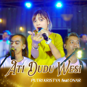 Listen to Ati Dudu Wesi song with lyrics from Putri Kristya