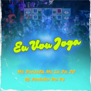 MC Donzela的專輯EU VOU JOGA (Explicit)