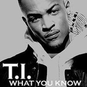 ดาวน์โหลดและฟังเพลง What You Know พร้อมเนื้อเพลงจาก T.I.