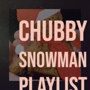 Chubby Snowman Playlist dari Various