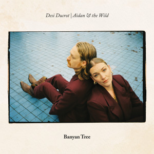 ดาวน์โหลดและฟังเพลง Banyan Tree พร้อมเนื้อเพลงจาก Aidan & the Wild