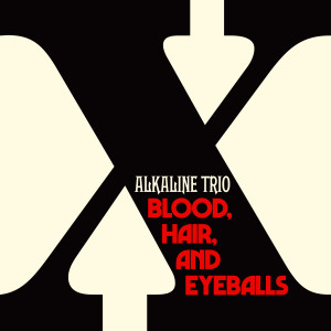 The Alkaline Trio的專輯Blood, Hair, And Eyeballs (Explicit)