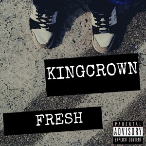 收聽KingCrown的Fresh (Explicit)歌詞歌曲