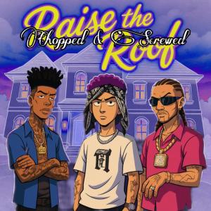 อัลบัม Raise the Roof (Slow+Reverb) (feat. Riff Raff & Blueface) [Explicit] ศิลปิน HoneyBerryDrip