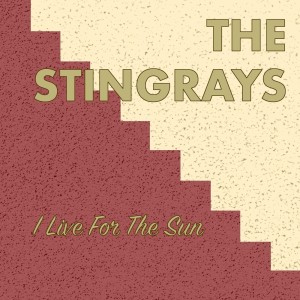 the Stingrays的專輯I Live for the Sun