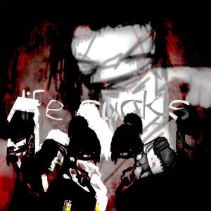 Listen to life sucks (Explicit) song with lyrics from Brent