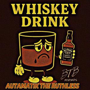 收聽Autamatik The Ruthless的Whiskey drink (Explicit)歌詞歌曲