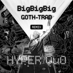 Quality Underground Orchestra的專輯BigBigBig (GOTH-TRAD Remix)