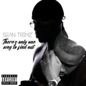 Album There's Only One Way To Find Out (Explicit) from Sean Trimz