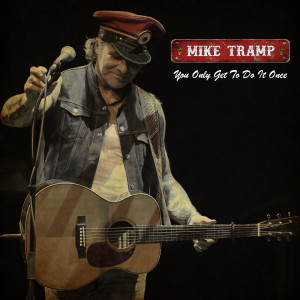 Listen to You Only Get To Do It Once song with lyrics from Mike Tramp
