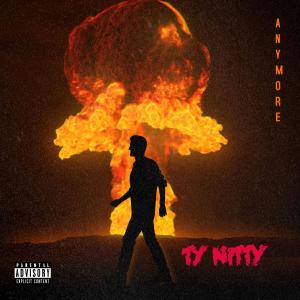 Ty Nitty的專輯Anymore (Explicit)