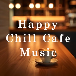Happy Chill Cafe Music