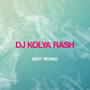 Album Dj Kolya Rash Best Works oleh Dj Kolya Rash
