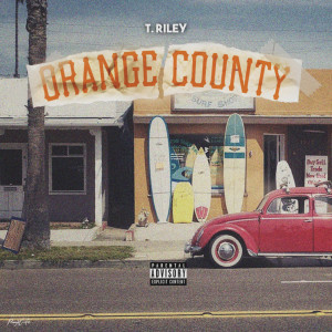 Album Orange County (Explicit) oleh T. Riley