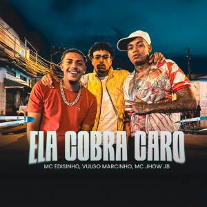 收聽MC Edisinho的Ela Cobra Caro歌詞歌曲