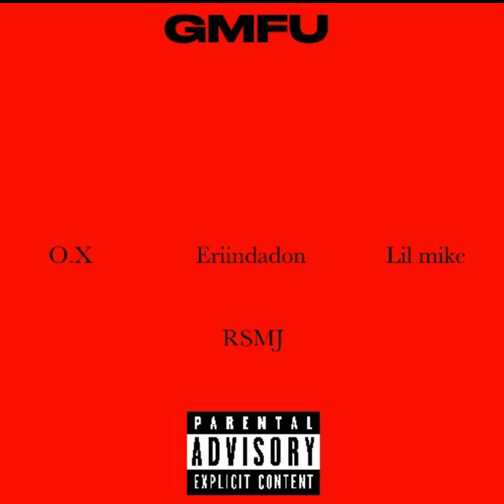 GMFU (feat. O.X, Lil Mike & RSMJ) (Explicit)